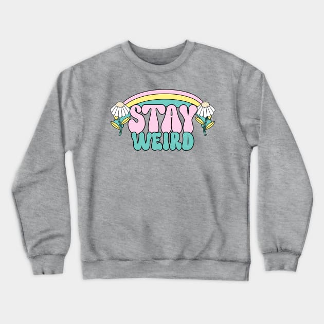 Stay Weird Tie Dye Crewneck Sweatshirt by Dream the Biggest